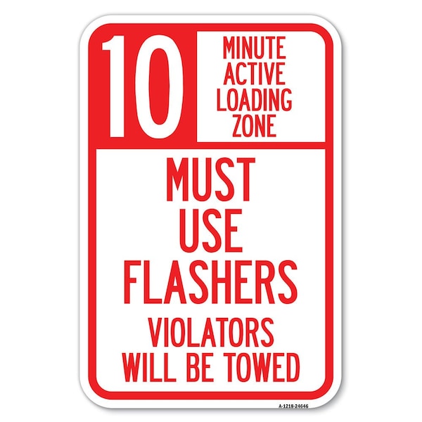 10 Minute Active Loading Zone Must Use Heavy-Gauge Aluminum Sign, 12" x 18", A-1218-24646